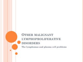 Other malignant lymphoproliferative disorders