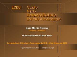 ECDU : 	Quadro 			Mérito 			Dedicação Exclusiva Estímulo à Investigação