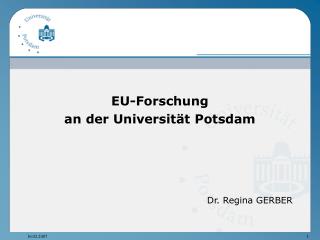 EU-Forschung an der Universität Potsdam Dr. Regina GERBER