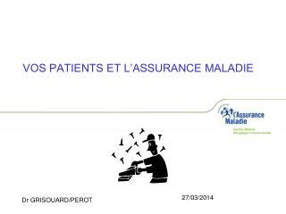 VOS PATIENTS ET L’ASSURANCE MALADIE