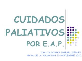 CUIDADOS PALIATIVOS POR E.A.P.