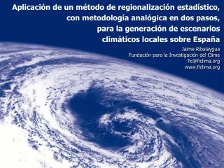 Jaime Ribalaygua Fundación para la Investigación del Clima fic@ficlima ficlima