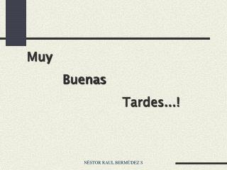 Muy Buenas Tardes...!