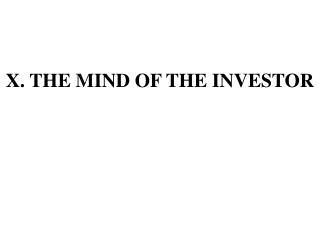 X. THE MIND OF THE INVESTOR
