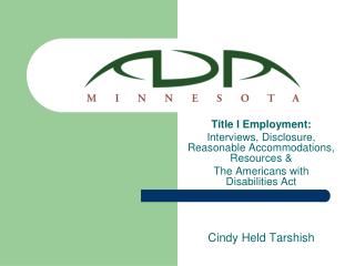 Title I Employment: Interviews, Disclosure, Reasonable Accommodations, Resources &amp;