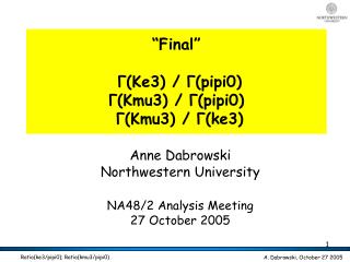 “Final” Γ(Ke3) / Γ(pipi0) Γ(Kmu3) / Γ(pipi0) Γ(Kmu3) / Γ(ke3)