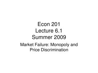 Econ 201 Lecture 6.1 Summer 2009