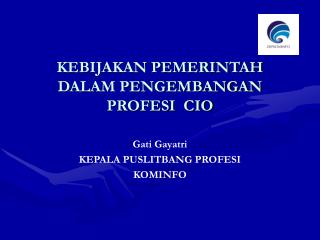 KEBIJAKAN PEMERINTAH DALAM PENGEMBANGAN PROFESI CIO