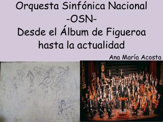 Orquesta Sinfónica Nacional -OSN- Desde el Álbum de Figueroa hasta la actualidad