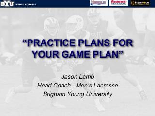 “PRACTICE PLANS FOR YOUR GAME PLAN”