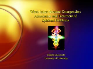 When Issues Become Emergencies: Assessment and Treatment of Spiritual Problems