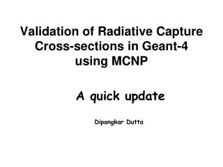 Validation of Radiative Capture Cross-sections in Geant-4 using MCNP
