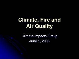 Climate, Fire and Air Quality