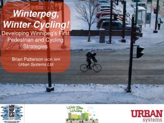 Winterpeg, Winter Cycling! Developing Winnipeg’s First Pedestrian and Cycling Strategies