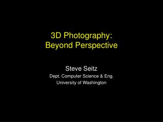 3D Photography: Beyond Perspective