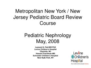 Metropolitan New York / New Jersey Pediatric Board Review Course Pediatric Nephrology May, 2008