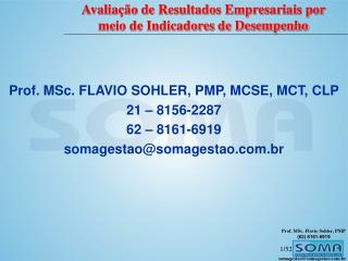 Prof. MSc. FLAVIO SOHLER, PMP, MCSE, MCT, CLP 21 – 8156-2287 62 – 8161-6919