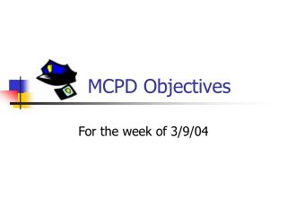 MCPD Objectives