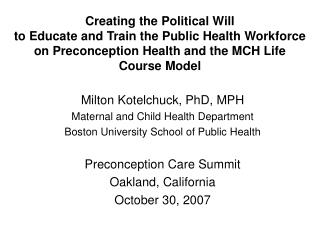 Milton Kotelchuck, PhD, MPH Maternal and Child Health Department