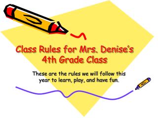 Class Rules for Mrs. Denise’s 4th Grade Class