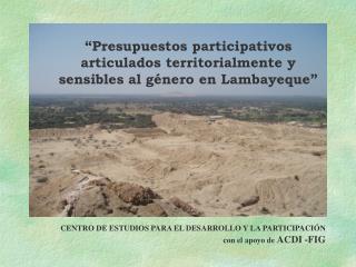 “Presupuestos participativos articulados territorialmente y sensibles al género en Lambayeque”