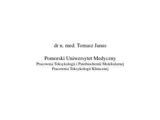 dr n. med. Tomasz Janus Pomorski Uniwersytet Medyczny