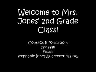 Welcome to Mrs. Jones’ 2nd Grade Class!