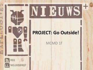 PROJECT: Go Outside !