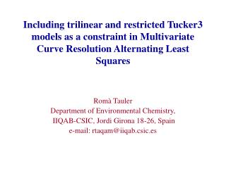 Romà Tauler Department of Environmental Chemistry, IIQAB-CSIC, Jordi Girona 18-26, Spain