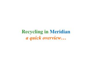 Recycling in Meridian a quick overview…