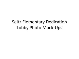 Seitz Elementary Dedication Lobby Photo Mock-Ups