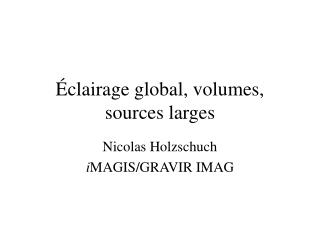 Éclairage global, volumes, sources larges