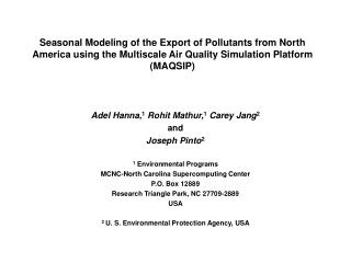 Adel Hanna, 1 Rohit Mathur, 1 Carey Jang 2 and Joseph Pinto 2 1 Environmental Programs
