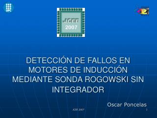 DETECCIÓN DE FALLOS EN MOTORES DE INDUCCIÓN MEDIANTE SONDA ROGOWSKI SIN INTEGRADOR