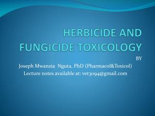 HERBICIDE AND FUNGICIDE TOXICOLOGY