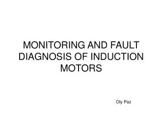 MONITORING AND FAULT DIAGNOSIS OF INDUCTION MOTORS