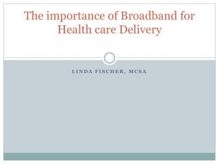 The importance of Broadband for Health care Delivery