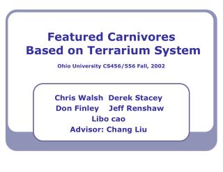 Featured Carnivores Based on Terrarium System Ohio University CS456/556 Fall, 2002