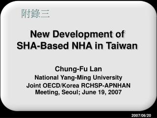 New Development of SHA-Based NHA in Taiwan
