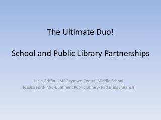 The Ultimate Duo! School and Public Library Partnerships