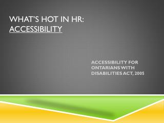 What’s hot in hr : Accessibility