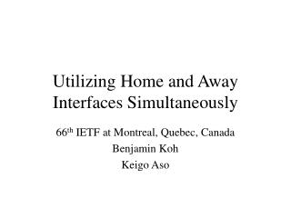 Utilizing Home and Away Interfaces Simultaneously