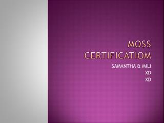 MOSS CERTIFICATIOM