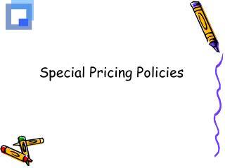 Special Pricing Policies