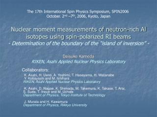 The 17th International Spin Physics Symposium, SPIN2006 October. 2 nd –7 th , 2006, Kyoto, Japan