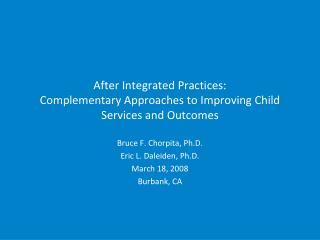 After Integrated Practices: Complementary Approaches to Improving Child Services and Outcomes