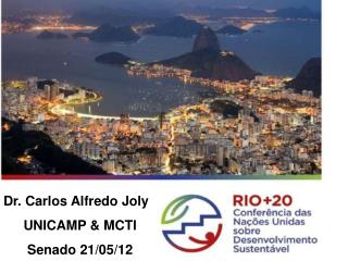 Dr. Carlos Alfredo Joly UNICAMP &amp; MCTI Senado 21/05/12