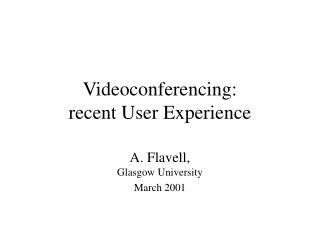 Videoconferencing: recent User Experience