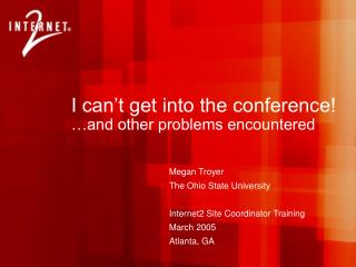 I can’t get into the conference! …and other problems encountered