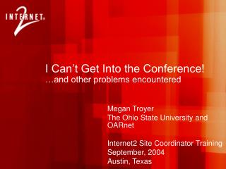 I Can’t Get Into the Conference! …and other problems encountered
